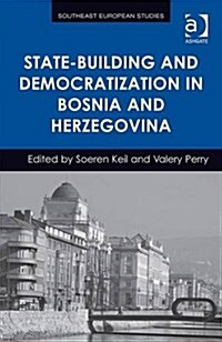 State-building and Democratization in Bosnia and Herzegovina (Hardcover)
