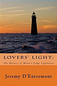 Lovers Light: The History of Minots Ledge Lighthouse (Paperback)