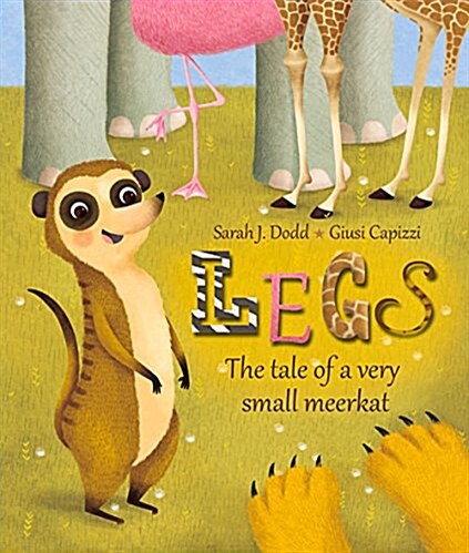 Legs : The Tale of a Meerkat Lost and Found (Hardcover)