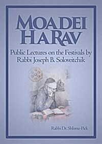Moadei Harav: Public Lectures on the Festivals by Rabbi Joseph B. Soloveitchik (Hardcover)