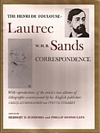 The Henri De Toulouse-Lautrec W.H.B. Sands Correspondence (Hardcover, 1st)