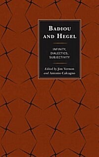 Badiou and Hegel: Infinity, Dialectics, Subjectivity (Hardcover)