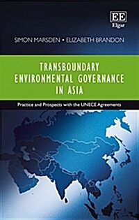 Transboundary Environmental Governance in Asia : Practice and Prospects with the UNECE Agreements (Hardcover)