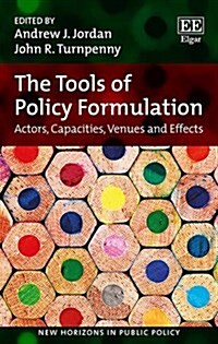 The Tools of Policy Formulation : Actors, Capacities, Venues and Effects (Hardcover)