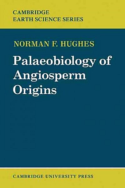 Palaeobiology of Angiosperm Origins : Problems of Mesozoic seed-plant evolution (Paperback)