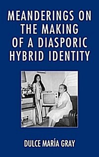 Meanderings on the Making of a Diasporic Hybrid Identity (Paperback)