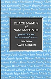 Place Names of San Antonio: Plus Bexar and Surrounding Counties (Paperback)