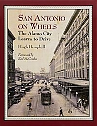 San Antonio on Wheels: The Alamo City Learns to Drive (Paperback)