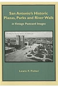 San Antonios Historic Plazas, Parks and River Walk: In Vintage Postcard Images (Paperback)
