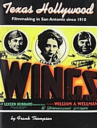 Texas Hollywood: Filmmaking in San Antonio Since 1910 (Hardcover)