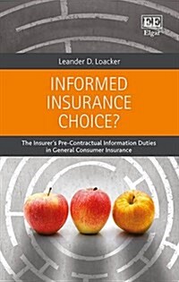 Informed Insurance Choice? : The Insurer’s Pre-Contractual Information Duties in General Consumer Insurance (Hardcover)