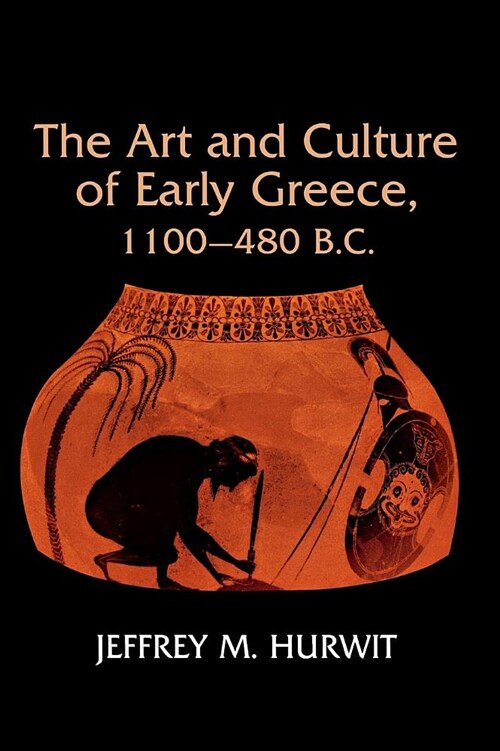 Art and Culture of Early Greece, 1100-480 B.C. (Hardcover)