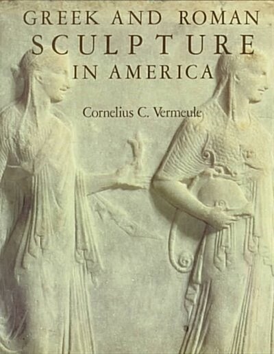 Greek and Roman Sculpture in America (Hardcover)