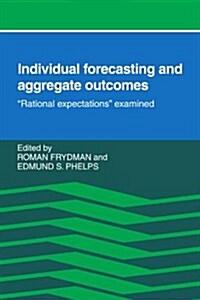 Individual Forecasting and Aggregate Outcomes : Rational Expectations Examined (Paperback)