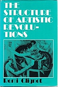 The Structure of Artistic Revolutions (Hardcover)