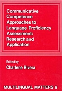 Communicative Competence Approaches to Language Proficiency Assessment (Hardcover)