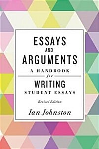 Essays and Arguments: A Handbook for Writing Student Essays (Paperback, Revised)