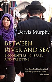 Between River and Sea, Encounters in Israel and Palestine (Hardcover)