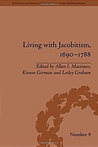 Living with Jacobitism, 1690–1788 : The Three Kingdoms and Beyond (Hardcover)