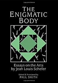 The Enigmatic Body : Essays on the Arts (Hardcover)