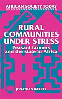 Rural Communities under Stress : Peasant Farmers and the State in Africa (Paperback)