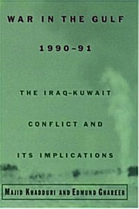 War in the Gulf, 1990-91: The Iraq-Kuwait Conflict and Its Implications (Hardcover)