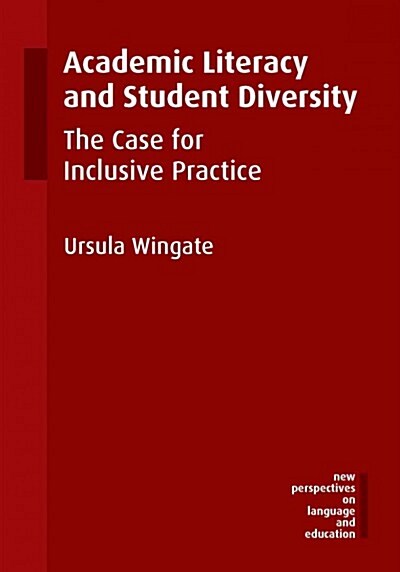 Academic Literacy and Student Diversity : The Case for Inclusive Practice (Hardcover)