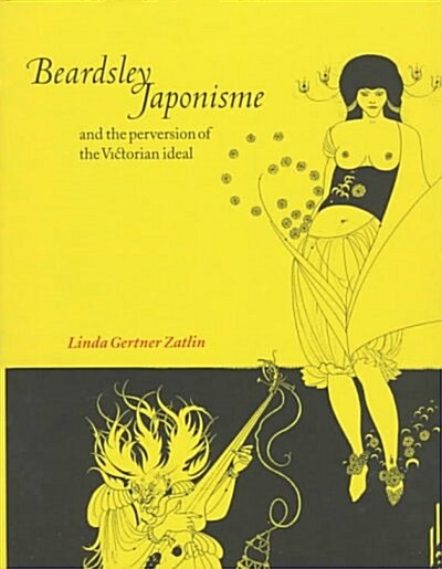 Beardsley Japonisme and the Perversion of the Victorian Ideal (Hardcover)