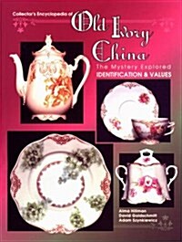 Collectors Encyclopedia of Old Ivory China (Hardcover)