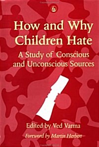 How and Why Children Hate: A Study of Conscious and Unconscious Sources (Hardcover)