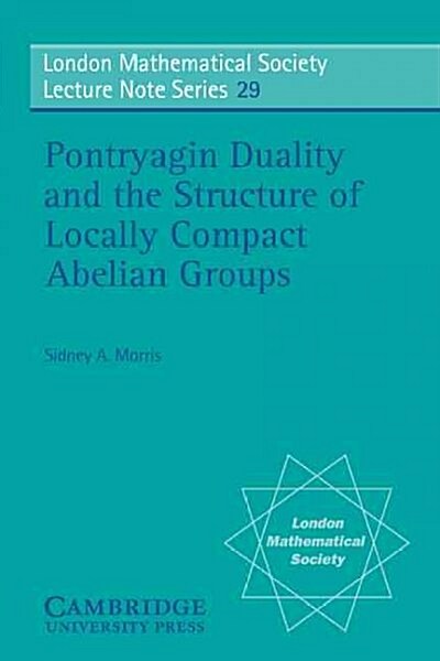 Pontryagin Duality and the Structure of Locally Compact Abelian Groups (Paperback)