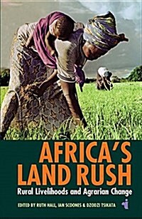 Africas Land Rush : Rural Livelihoods and Agrarian Change (Paperback)