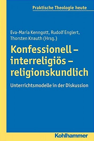 Konfessionell - Interreligios - Religionskundlich: Unterrichtsmodelle in Der Diskussion (Paperback)