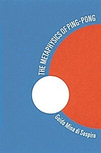 The Metaphysics of Ping-Pong: Table Tennis as a Journey of Self-Discovery (Paperback)