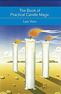 The Book of Practical Candle Magic: Includes Complete Instructions on Candle-Making, Anointing, Incense, and Color Symbolism, as Well as a Selection o (Paperback)