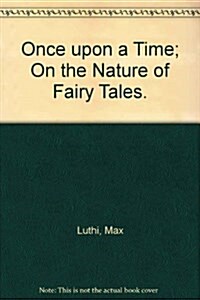 Once upon a Time; On the Nature of Fairy Tales. (Hardcover)