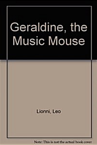 Geraldine, the Music Mouse (Library Binding)