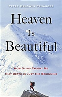 Heaven Is Beautiful: How Dying Taught Me That Death Is Just the Beginning (Paperback)