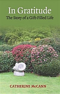 In Gratitude: The Story of a Gift-Filled Life (Paperback)