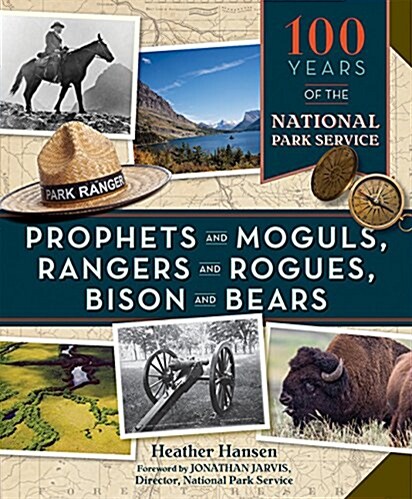 Prophets and Moguls, Rangers and Rogues, Bison and Bears: 100 Years of the National Park Service (Paperback)