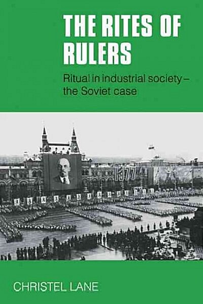 The Rites of Rulers : Ritual in Industrial Society - the Soviet Case (Paperback)