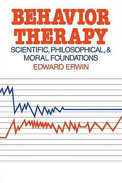 Behavior Therapy : Scientific, Philosophical and Moral Foundations (Paperback)