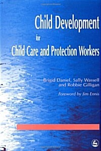Child Development for Child Care and Protection Workers (Paperback)