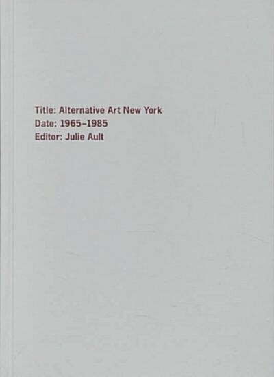 Alternative Art New York, 1965-1985 (Hardcover)