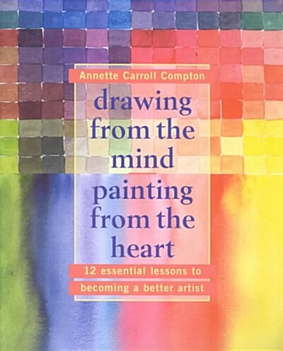 Drawing from the Mind Painting from the Heart (Paperback)