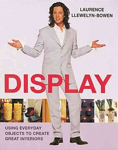 Display : Using Everyday Objects to Create Great Interiors (Hardcover)