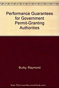 Performance Guarantees for Government Permit-Granting Authorities (Paperback)