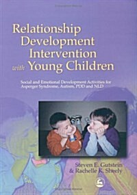 Relationship Development Intervention with Young Children : Social and Emotional Development Activities for Asperger Syndrome, Autism, PDD and NLD (Paperback)