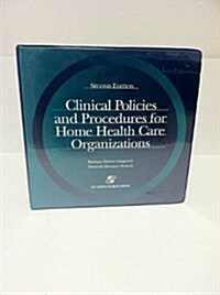 Clinical Policies and Procedures for Home Health Care Organizations (Loose Leaf, 2nd)