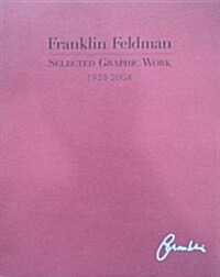 Selected Graphic Work Of Franklin Feldman, 1958-2004 (Paperback)